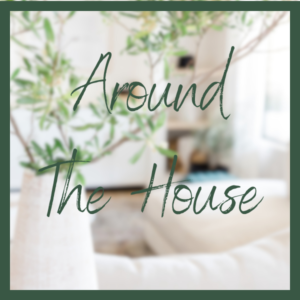 Around The House